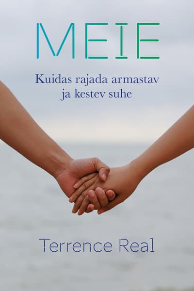 Meie. Kuidas rajada armastav ja kestev suhe