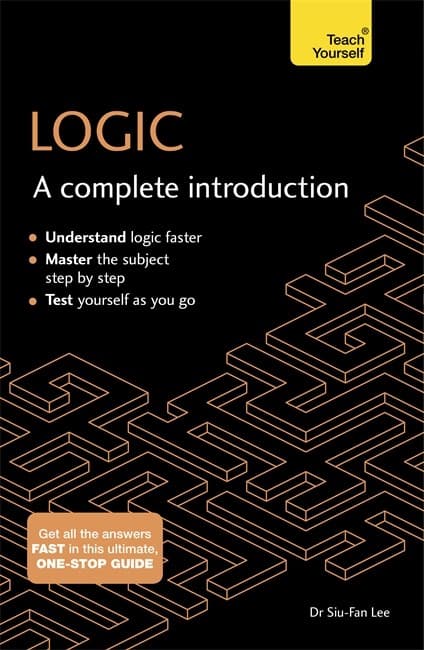 Teach Yourself: Logic- A Complete Introduction